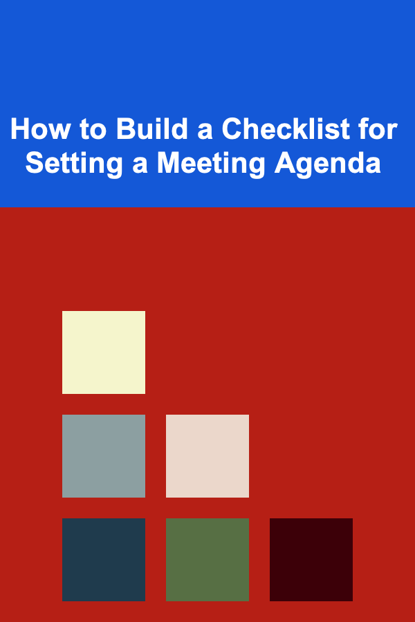 How to Build a Checklist for Setting a Meeting Agenda