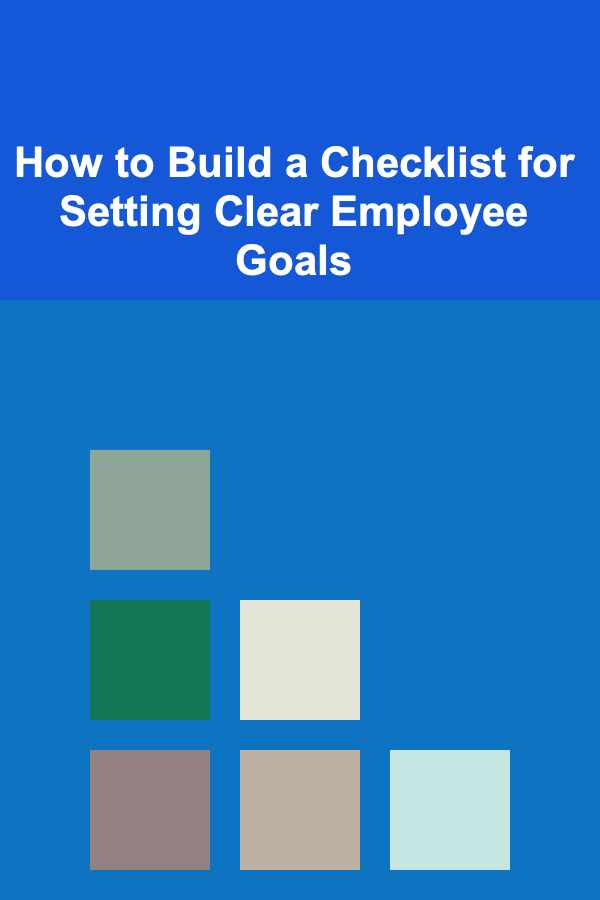 How to Build a Checklist for Setting Clear Employee Goals