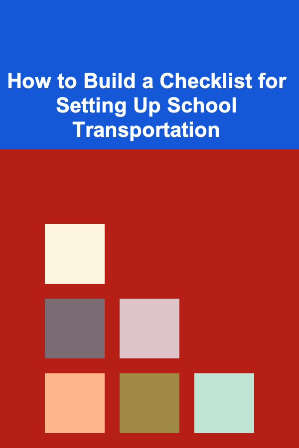 How to Build a Checklist for Setting Up School Transportation