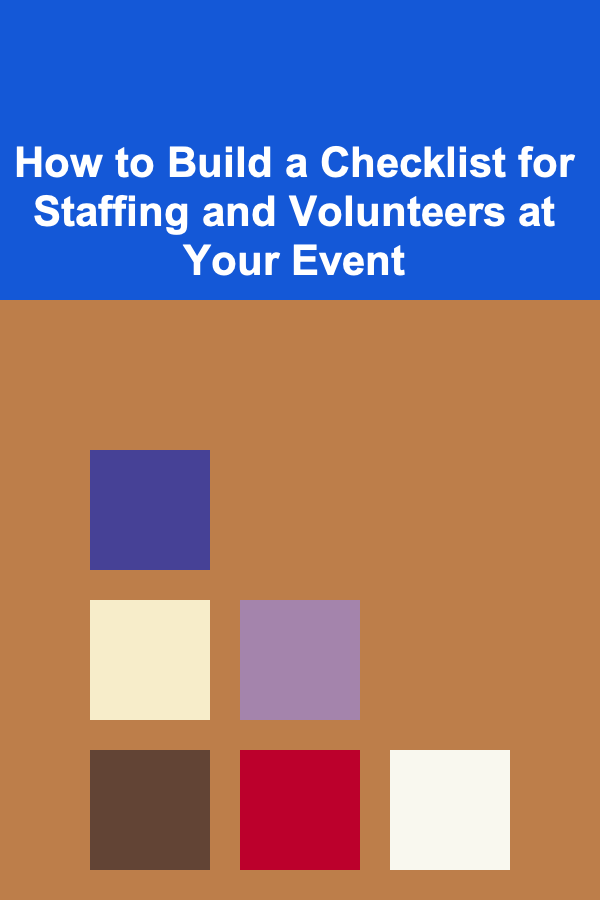 How to Build a Checklist for Staffing and Volunteers at Your Event