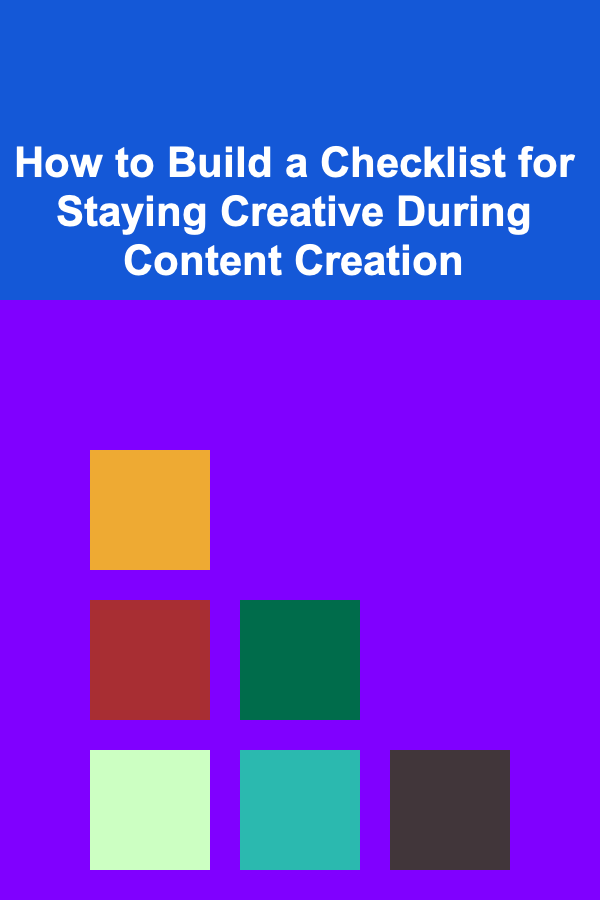 How to Build a Checklist for Staying Creative During Content Creation