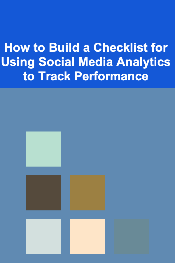 How to Build a Checklist for Using Social Media Analytics to Track Performance