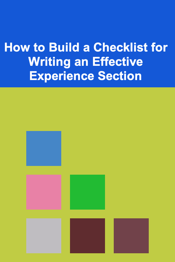 How to Build a Checklist for Writing an Effective Experience Section