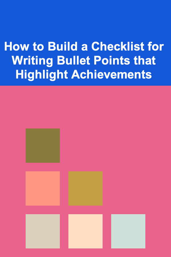 How to Build a Checklist for Writing Bullet Points that Highlight Achievements
