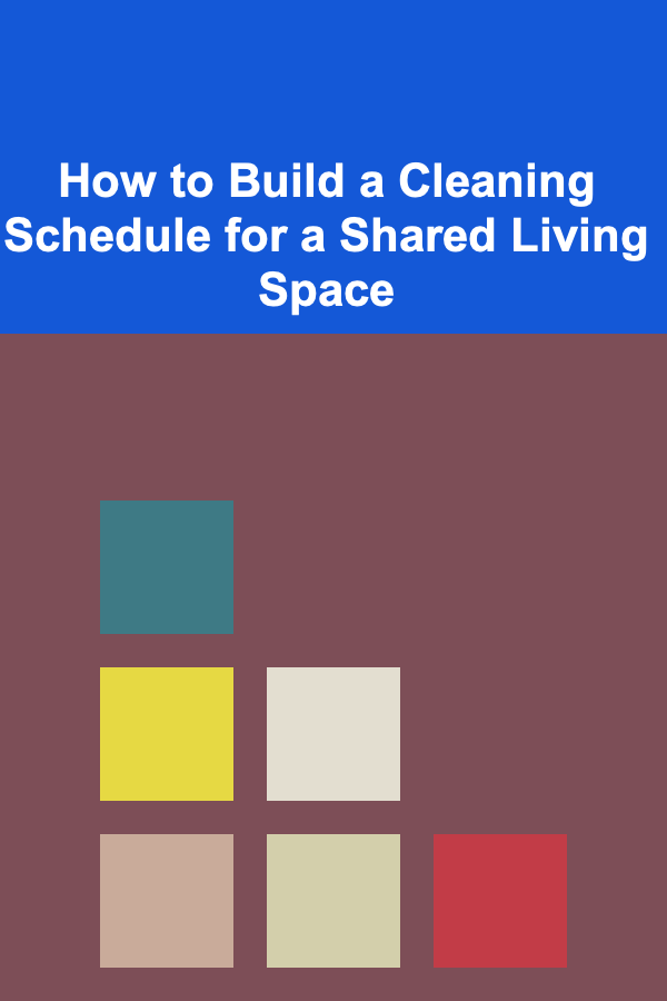 How to Build a Cleaning Schedule for a Shared Living Space