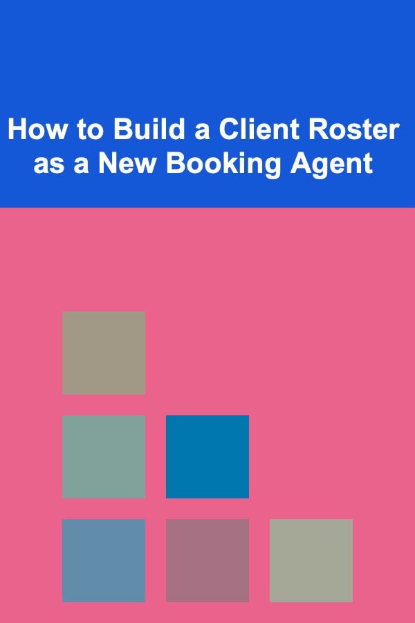 How to Build a Client Roster as a New Booking Agent