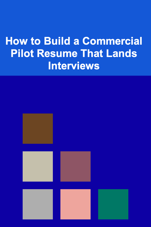How to Build a Commercial Pilot Resume That Lands Interviews
