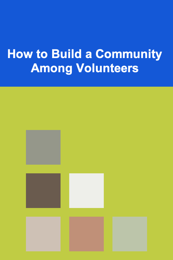 How to Build a Community Among Volunteers