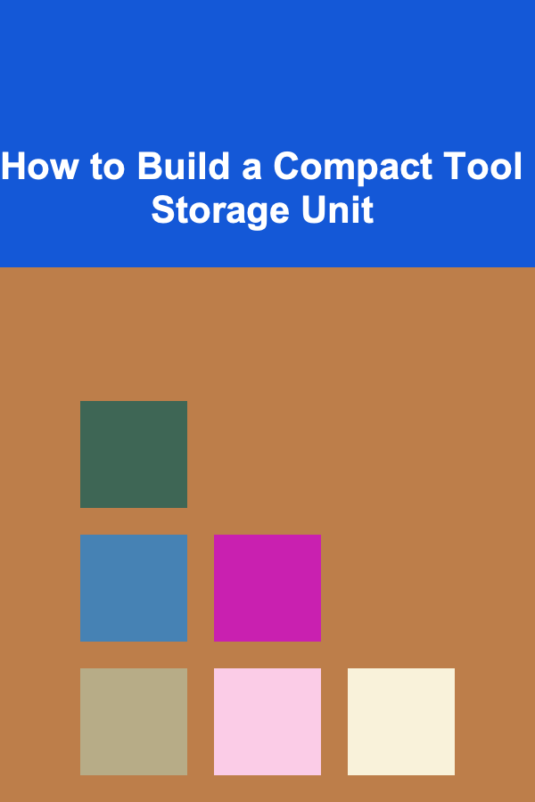 How to Build a Compact Tool Storage Unit
