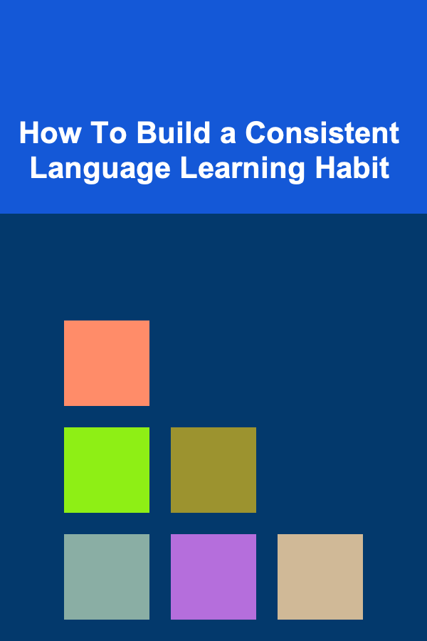 How To Build a Consistent Language Learning Habit