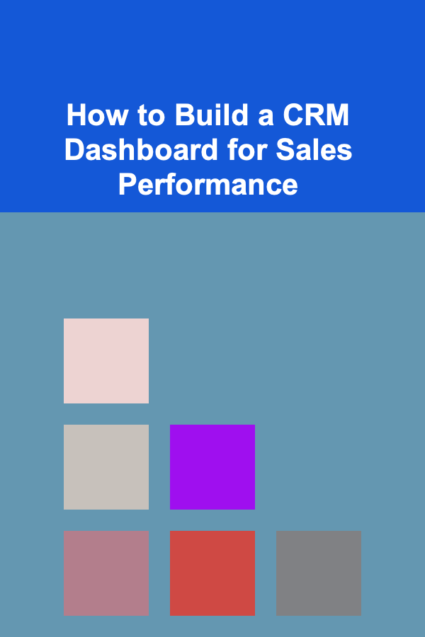 How to Build a CRM Dashboard for Sales Performance