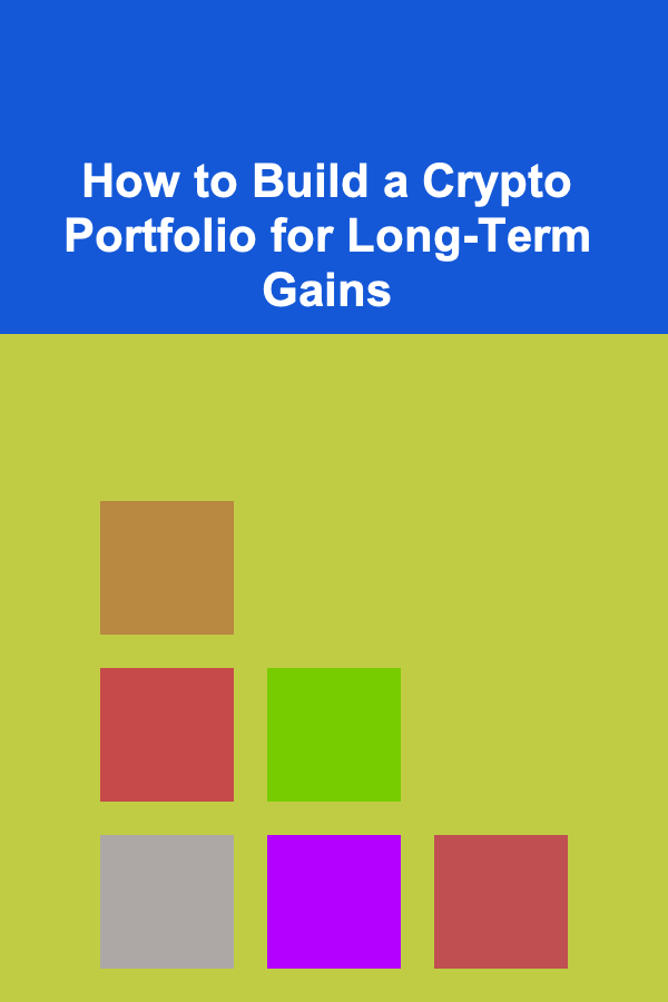 How to Build a Crypto Portfolio for Long-Term Gains
