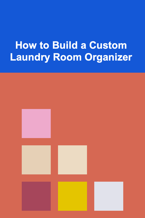 How to Build a Custom Laundry Room Organizer