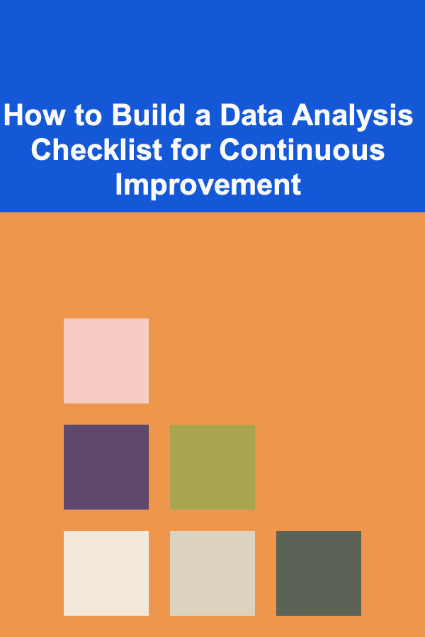 How to Build a Data Analysis Checklist for Continuous Improvement