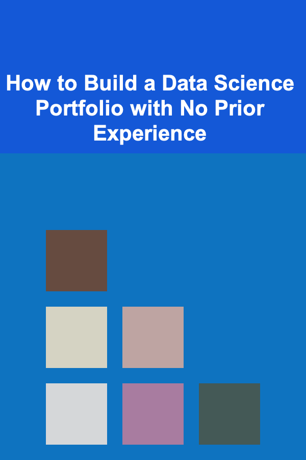 How to Build a Data Science Portfolio with No Prior Experience