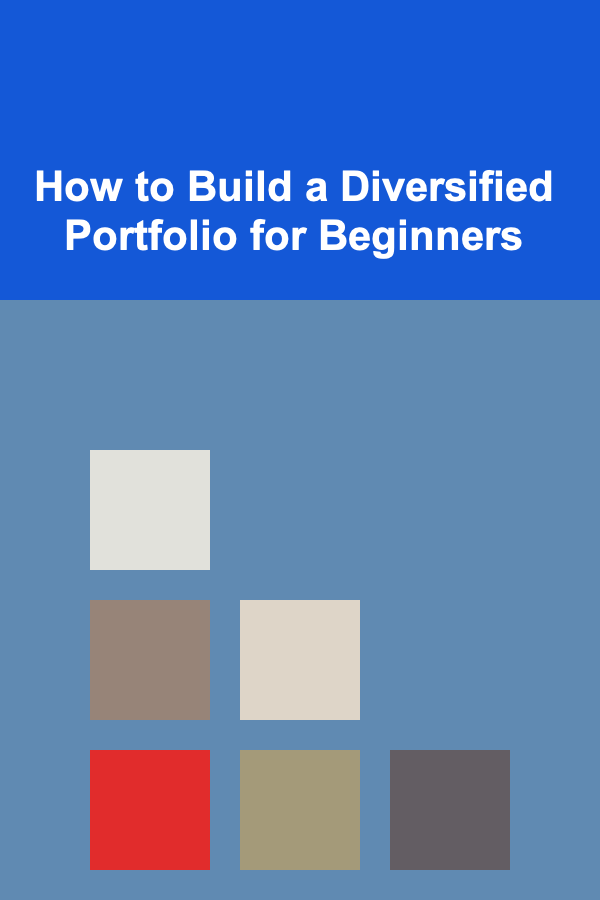 How to Build a Diversified Portfolio for Beginners