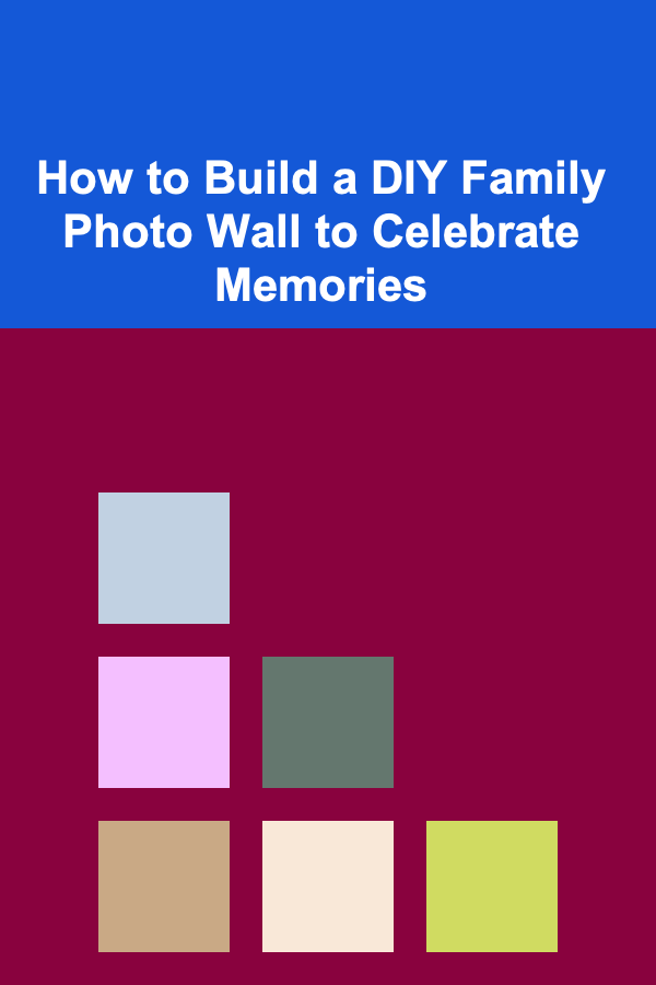 How to Build a DIY Family Photo Wall to Celebrate Memories