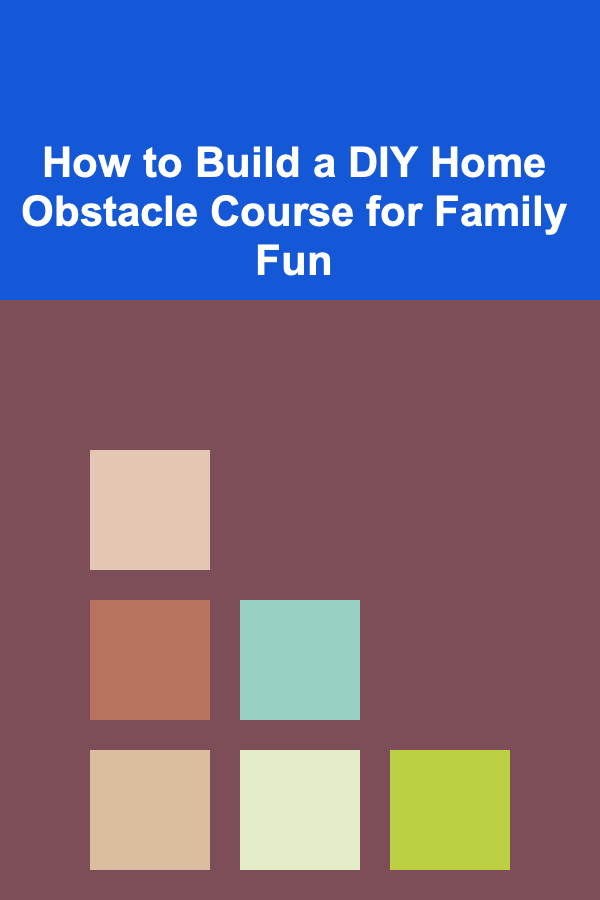 How to Build a DIY Home Obstacle Course for Family Fun