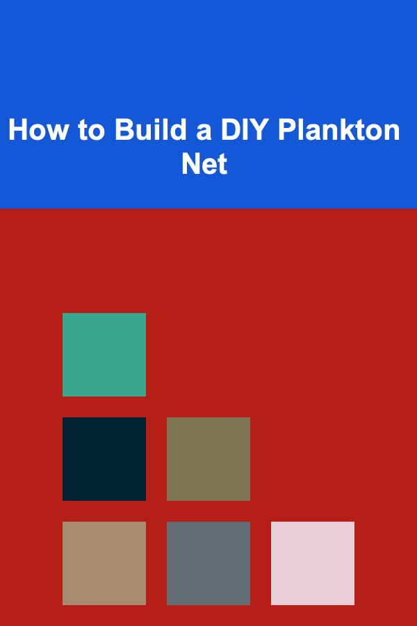 How to Build a DIY Plankton Net