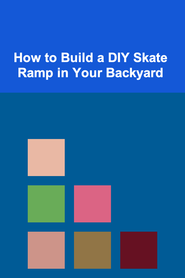 How to Build a DIY Skate Ramp in Your Backyard