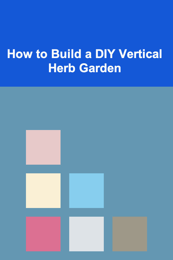 How to Build a DIY Vertical Herb Garden