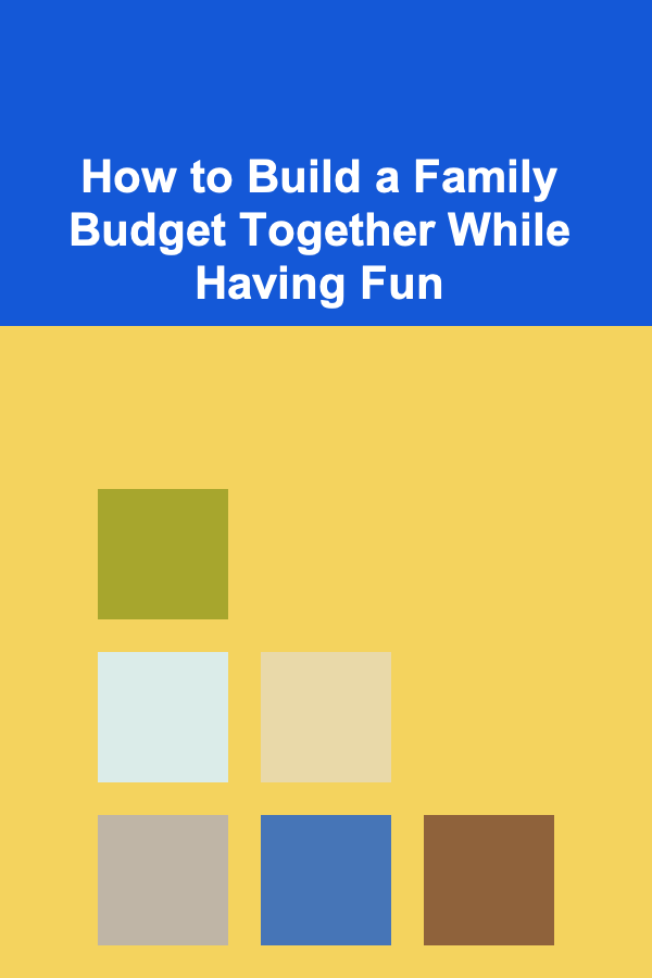 How to Build a Family Budget Together While Having Fun