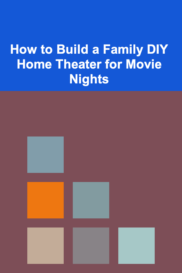 How to Build a Family DIY Home Theater for Movie Nights