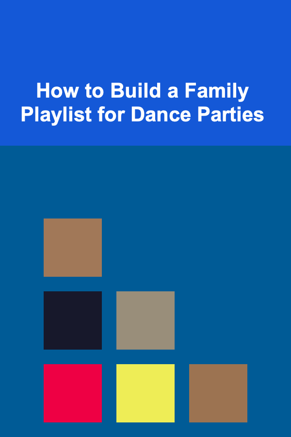 How to Build a Family Playlist for Dance Parties