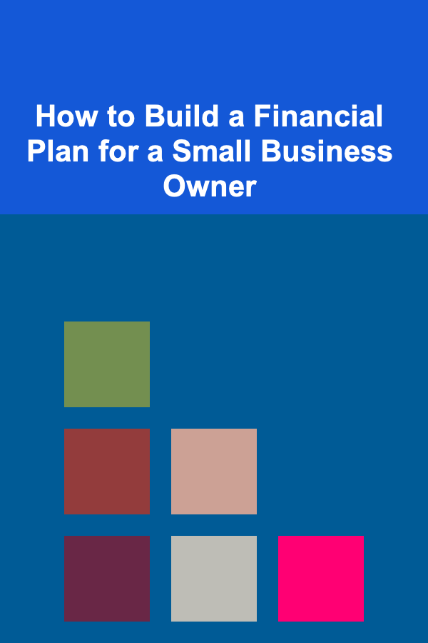 How to Build a Financial Plan for a Small Business Owner