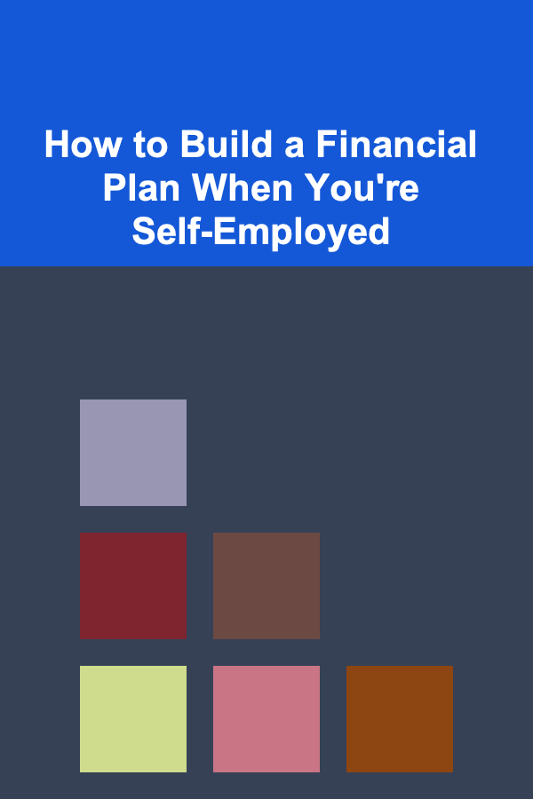 How to Build a Financial Plan When You're Self-Employed