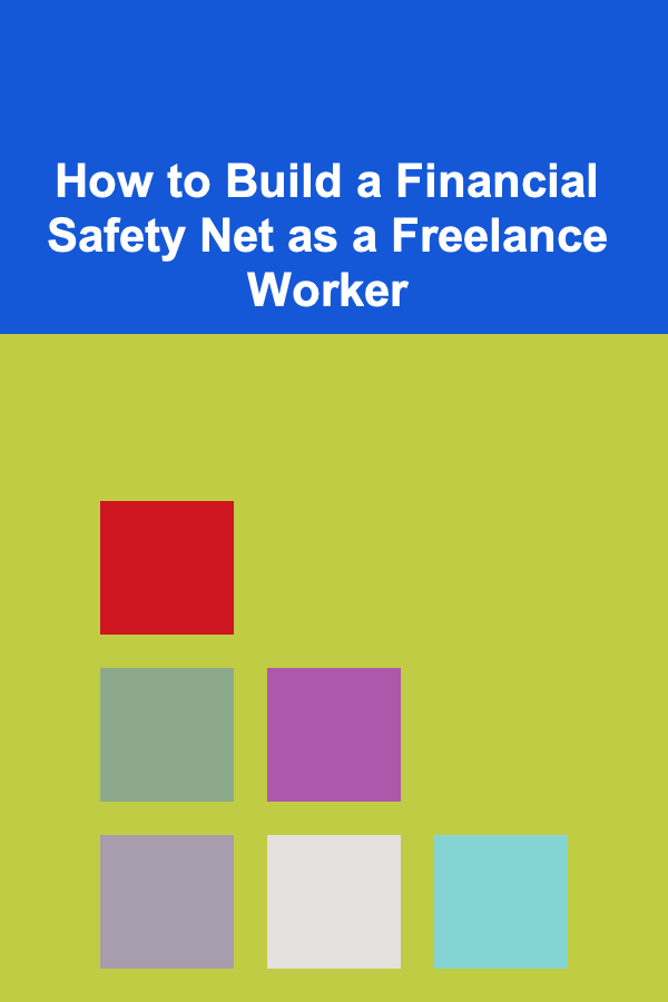 How to Build a Financial Safety Net as a Freelance Worker