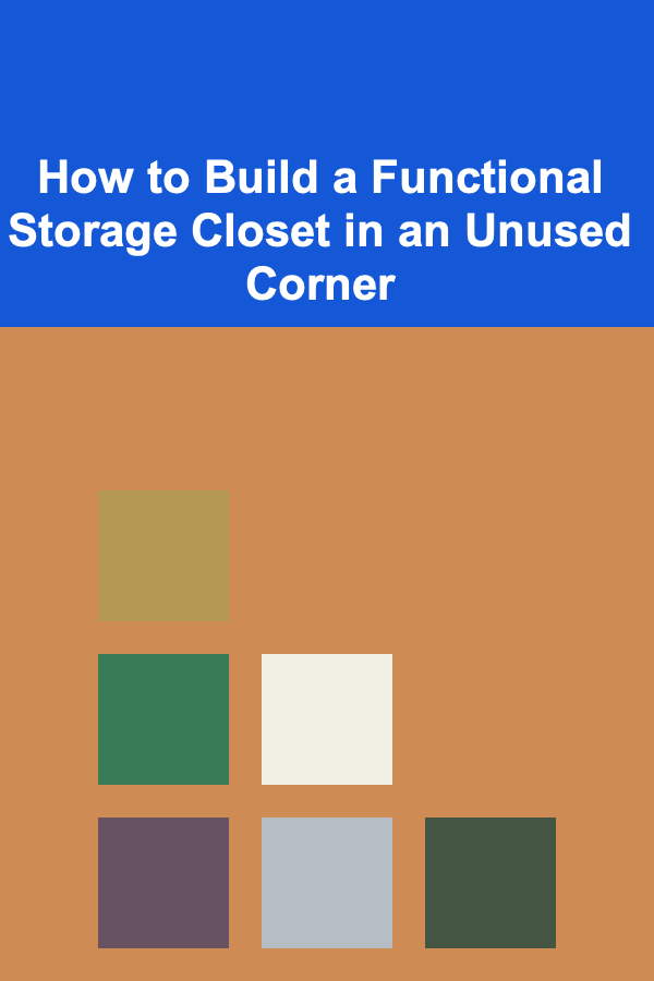 How to Build a Functional Storage Closet in an Unused Corner