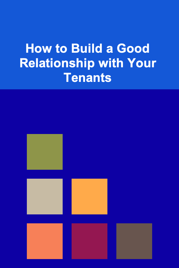 How to Build a Good Relationship with Your Tenants