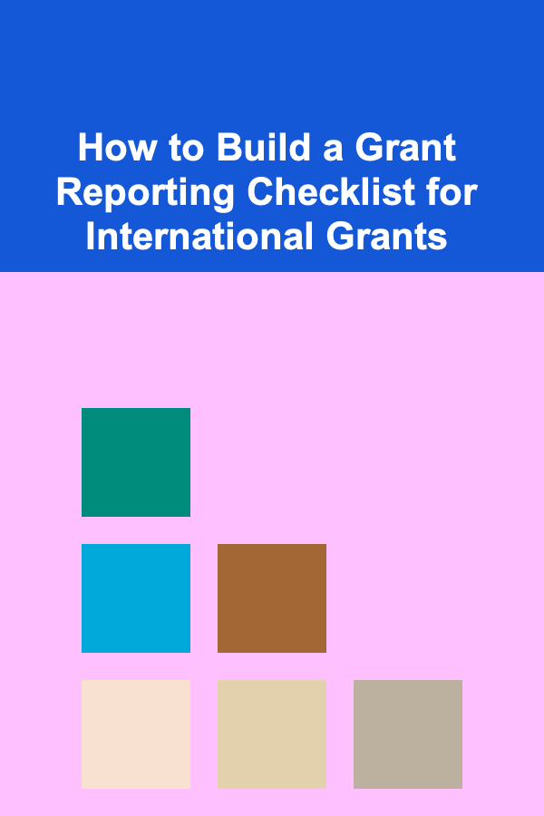 How to Build a Grant Reporting Checklist for International Grants