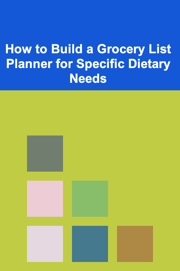 How to Build a Grocery List Planner for Specific Dietary Needs