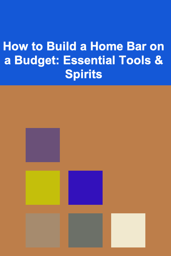How to Build a Home Bar on a Budget: Essential Tools & Spirits