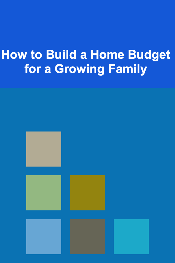 How to Build a Home Budget for a Growing Family