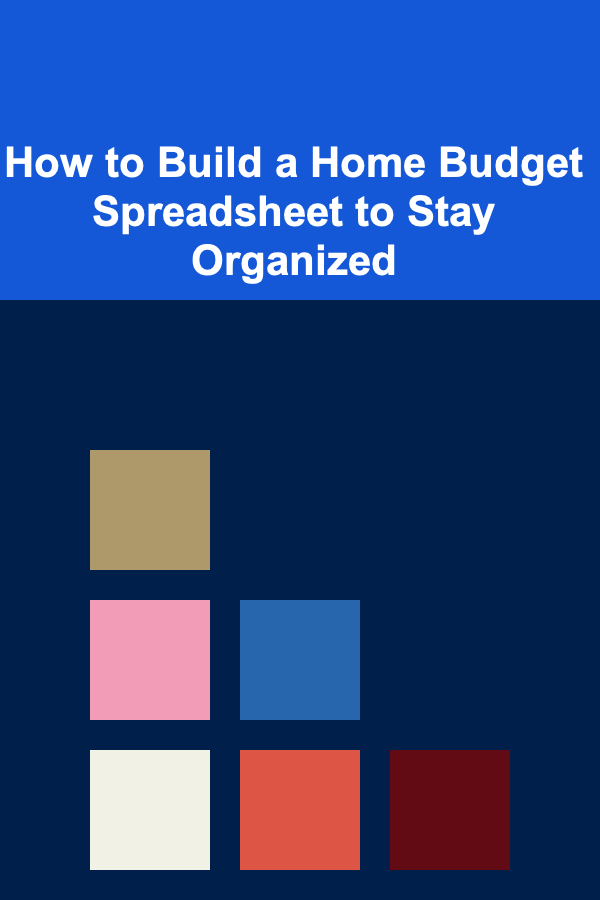 How to Build a Home Budget Spreadsheet to Stay Organized