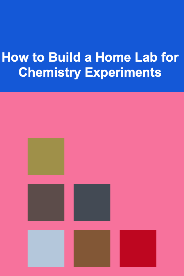 How to Build a Home Lab for Chemistry Experiments