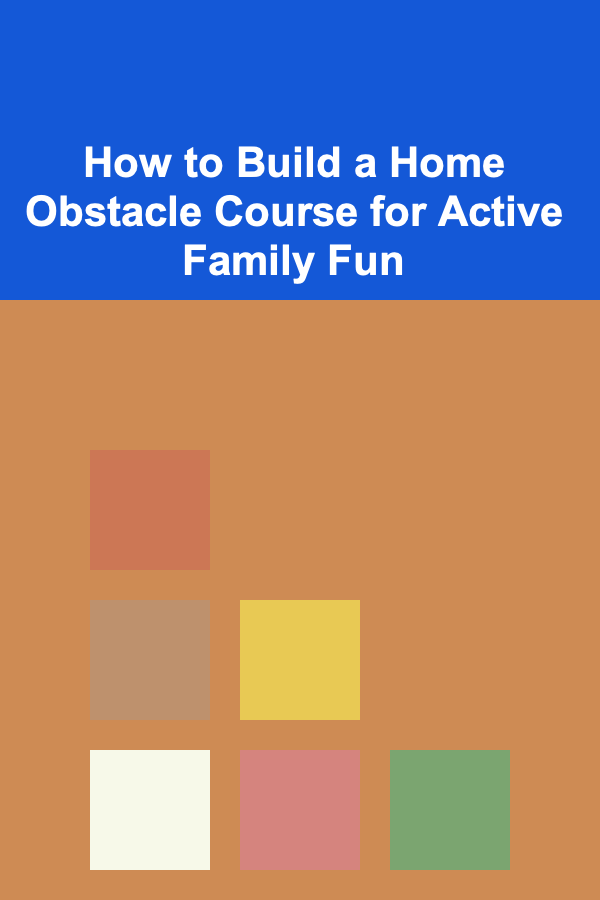 How to Build a Home Obstacle Course for Active Family Fun