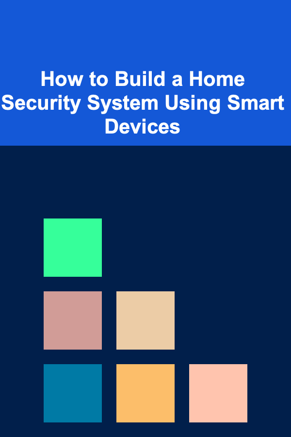 How to Build a Home Security System Using Smart Devices