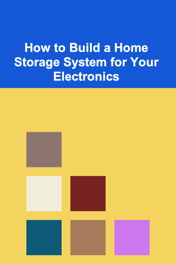 How to Build a Home Storage System for Your Electronics