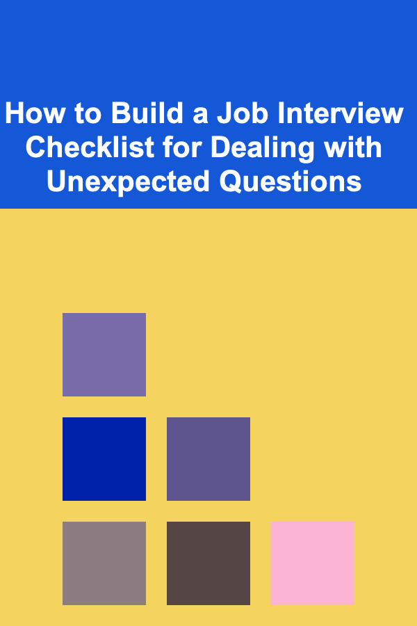How to Build a Job Interview Checklist for Dealing with Unexpected Questions