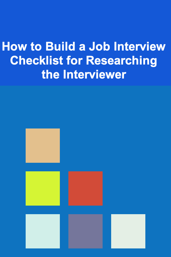 How to Build a Job Interview Checklist for Researching the Interviewer