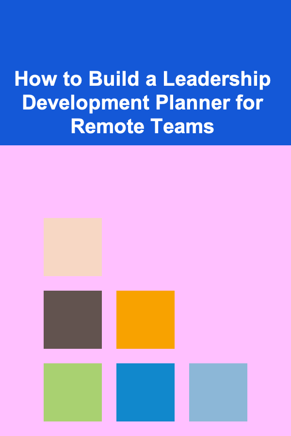 How to Build a Leadership Development Planner for Remote Teams
