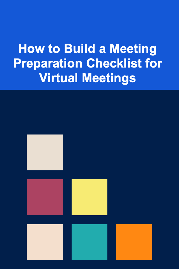 How to Build a Meeting Preparation Checklist for Virtual Meetings
