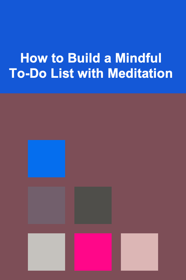 How to Build a Mindful To-Do List with Meditation