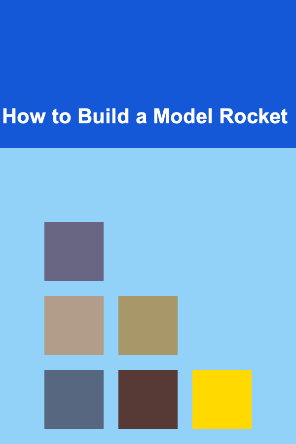 How to Build a Model Rocket