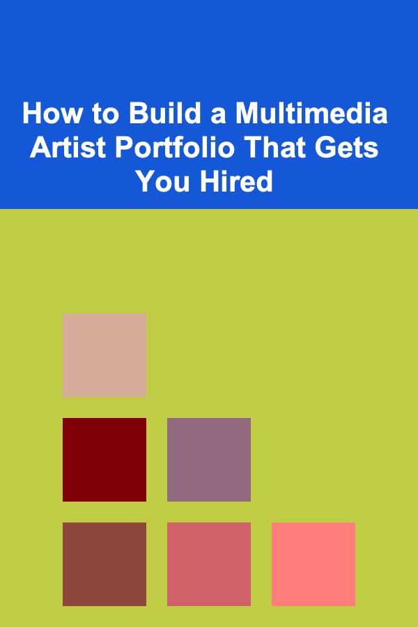 How to Build a Multimedia Artist Portfolio That Gets You Hired