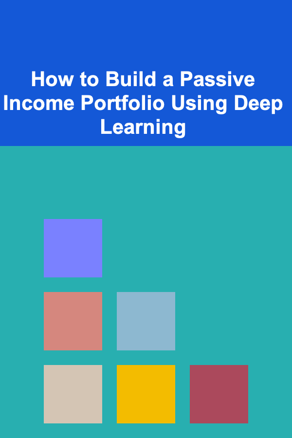 How to Build a Passive Income Portfolio Using Deep Learning